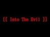 [[ Into the Evil ]]